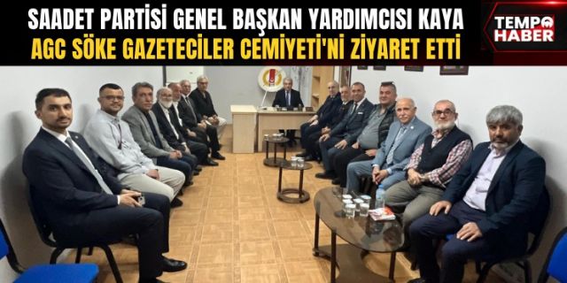 Saadet Parti Genel Başkan Yardımcısı Kaya’dan Söke Gazeteciler Cemiyeti'ni ziyaret etti 